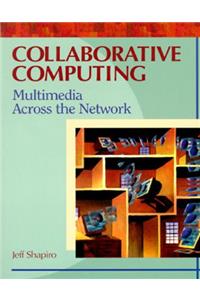 Collaborative Computing: Multimedia Across the Network