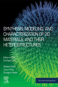 Synthesis, Modelling and Characterization of 2D Materials and Their Heterostructures