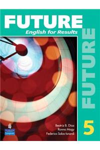 Future 5: English for Results (with Practice Plus CD-ROM)