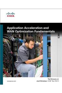 Application Acceleration and WAN Optimization Fundamentals