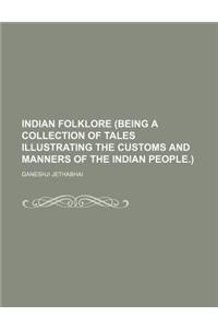 Indian Folklore (Being a Collection of Tales Illustrating the Customs and Manners of the Indian People.)