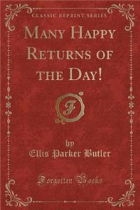 Many Happy Returns of the Day! (Classic Reprint)