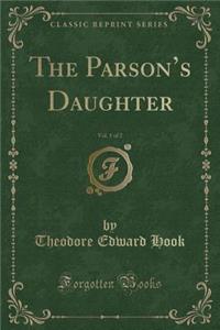 The Parson's Daughter, Vol. 1 of 2 (Classic Reprint)