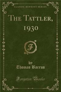 The Tattler, 1930 (Classic Reprint)