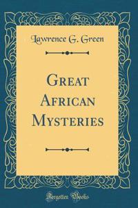 Great African Mysteries (Classic Reprint)