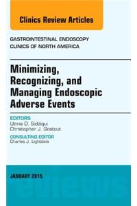 Minimizing, Recognizing, and Managing Endoscopic Adverse Events, an Issue of Gastrointestinal Endoscopy Clinics