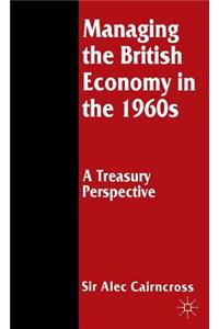 Managing the British Economy in the 1960s: A Treasury Perspective