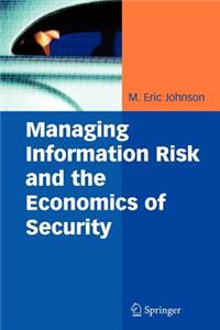 Managing Information Risk and the Economics of Security