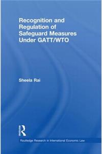 Recognition and Regulation of Safeguard Measures Under Gatt/Wto