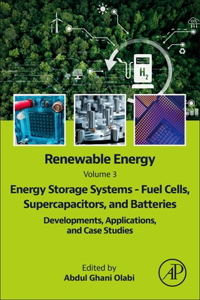 Renewable Energy - Volume 3: Energy Storage Systems - Fuel Cells, Supercapacitors, and Batteries