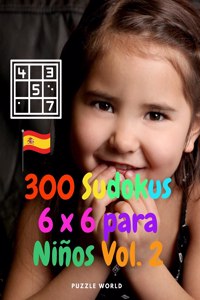 300 Sudokus 6 x 6 para niños Vol. 2