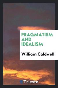 PRAGMATISM AND IDEALISM