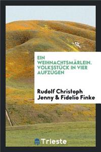 Ein WeihnachtsmÃ¤rlein: VolksstÃ¼ck in Vier AufzÃ¼gen