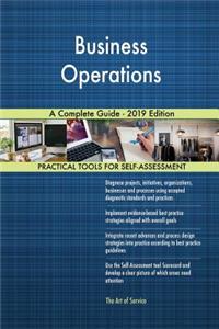Business Operations A Complete Guide - 2019 Edition