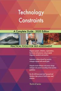 Technology Constraints A Complete Guide - 2020 Edition
