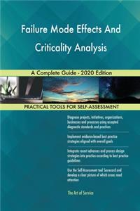 Failure Mode Effects And Criticality Analysis A Complete Guide - 2020 Edition