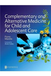 Complementary and Alternative Medicine for Child and Adolescent Care