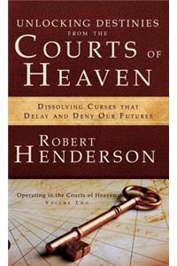 Unlocking Destinies From the Courts of Heaven