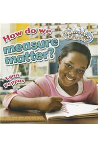 How do we measure matter?