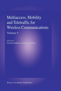 Multiaccess, Mobility and Teletraffic in Wireless Communications: Volume 5