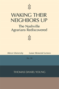 Waking Their Neighbors Up: The Nashville Agrarians Rediscovered