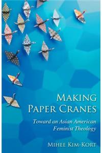 Making Paper Cranes: Toward an Asian American Feminist Theology