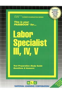 Labor Specialist III, IV, V: Passbooks Study Guide