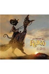 Ballad of Rango: The Art and Making of an Outlaw Film