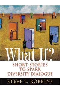 What If?: Short Stories to Spark Diversity Dialogue