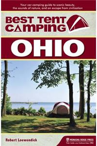 Best Tent Camping: Ohio: Your Car-Camping Guide to Scenic Beauty, the Sounds of Nature, and an Escape from Civilization