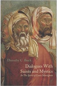 DIALOGUES WITH SAINTS AND MIYSTICS : IN THE SPIRIT OF LOUIS MASSIGNON
