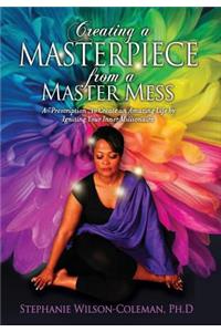 Creating a Masterpiece from a Master Mess