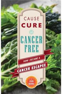 Cause, Cure, and Cancer Free