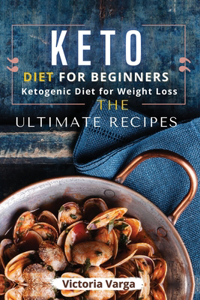 Keto Diet For Beginners: Ketogenic Diet for Weight Loss