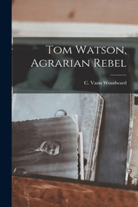 Tom Watson, Agrarian Rebel