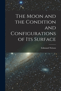 The Moon and the Condition and Configurations of Its Surface