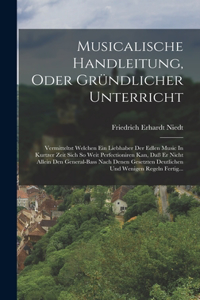 Musicalische Handleitung, Oder Gründlicher Unterricht