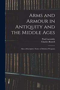 Arms and Armour in Antiquity and the Middle Ages