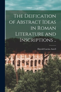 Deification of Abstract Ideas in Roman Literature and Inscriptions ..