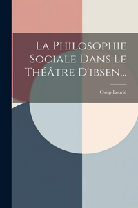 Philosophie Sociale Dans Le Théâtre D'ibsen...