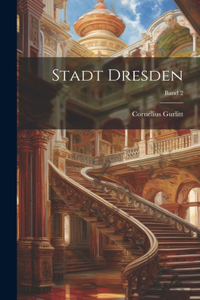 Stadt Dresden; Band 2