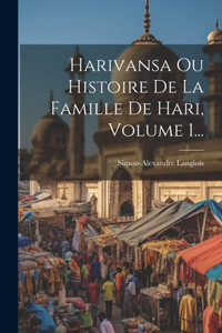 Harivansa Ou Histoire De La Famille De Hari, Volume 1...