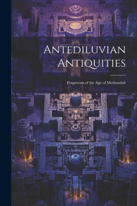 Antediluvian Antiquities