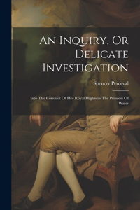 Inquiry, Or Delicate Investigation