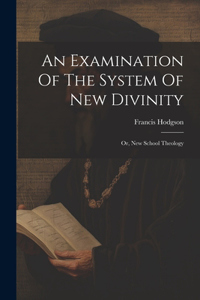 Examination Of The System Of New Divinity