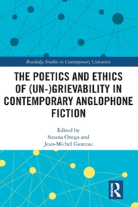 Poetics and Ethics of (Un-)Grievability in Contemporary Anglophone Fiction