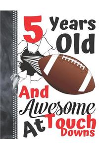 5 Years Old And Awesome At Touch Downs