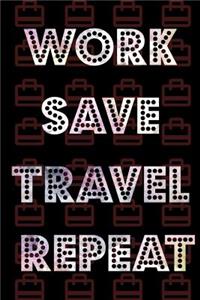 Work Save Travel Repeat