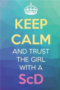 Keep Calm And Trust The Girl With A ScD