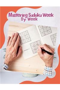 Mastering Sudoku Week By Week